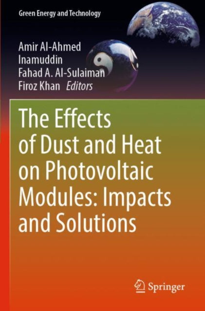 Book cover of: Effects of Dust and Heat on Photovoltaic Modules: Impacts and Solutions. By: Amir Al-Ahmed