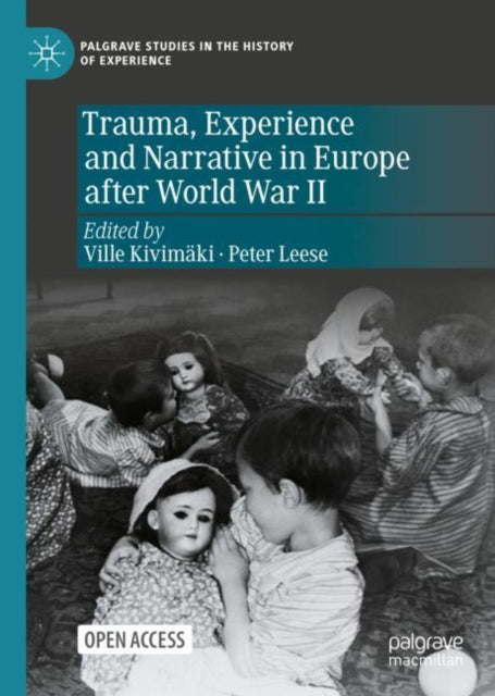 Book cover of: Trauma, Experience and Narrative in Europe after World War II. By: Ville Kivimäki