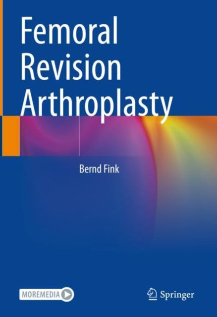 Book cover of: Femoral Revision Arthroplasty. By: Bernd Fink