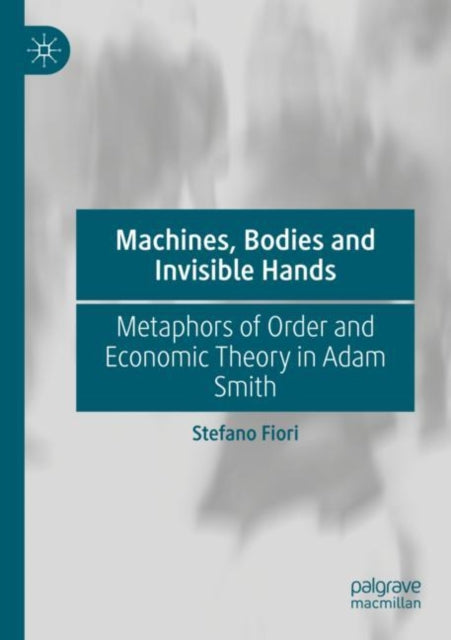 Book cover of: Machines, Bodies and Invisible Hands. By: Stefano Fiori