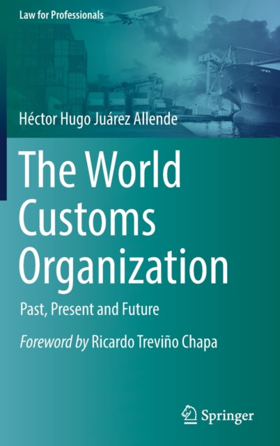 Book cover of: World Customs Organization. By: Hector Hugo Juárez Allende