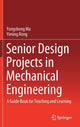 Book cover of: Senior Design Projects in Mechanical Engineering. By: Yongsheng Ma