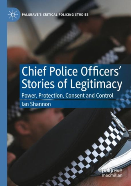 Book cover of: Chief Police Officers’ Stories of Legitimacy. By: Ian Shannon