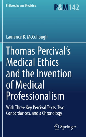 Thomas Percival’s Medical Ethics and the Invention of Medical Professionalism