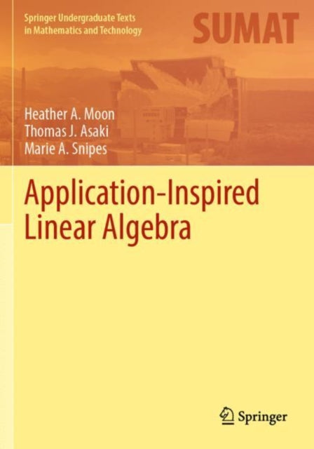 Book cover of: Application-Inspired Linear Algebra. By: Heather A. Moon
