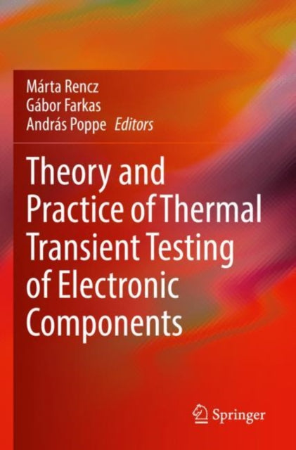 Book cover of: Theory and Practice of Thermal Transient Testing of Electronic Components. By: Marta Rencz