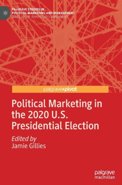 Book cover of: Political Marketing in the 2020 U.S. Presidential Election. By: Jamie Gillies