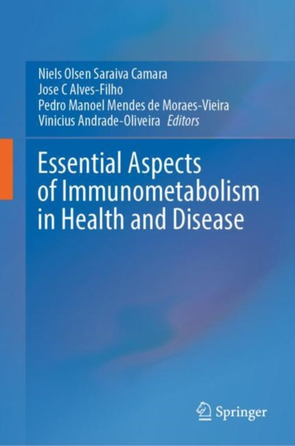 Book cover of: Essential Aspects of Immunometabolism in Health and Disease. By: Niels Olsen Saraiva Camara