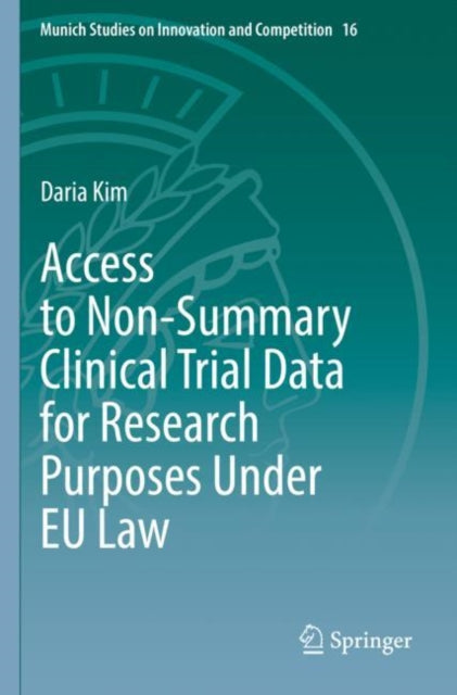 Book cover of: Access to Non-Summary Clinical Trial Data for Research Purposes Under EU Law. By: Daria Kim