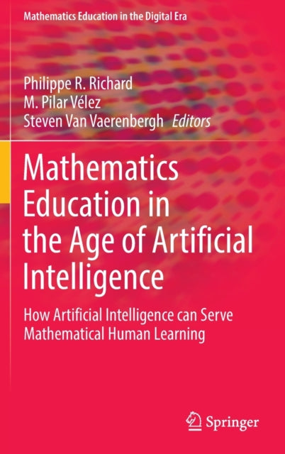 Book cover of: Mathematics Education in the Age of Artificial Intelligence. By: Philippe R. Richard