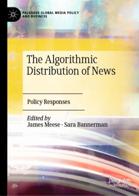 Book cover of: Algorithmic Distribution of News. By: James Meese