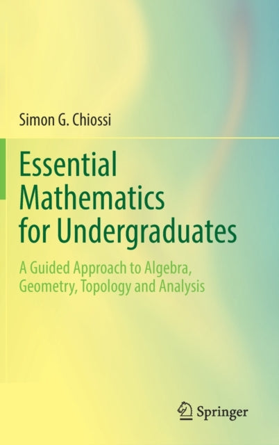Book cover of: Essential Mathematics for Undergraduates. By: Simon G. Chiossi
