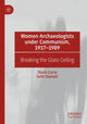 Book cover of: Women Archaeologists under Communism, 1917-1989. By: Florin Curta