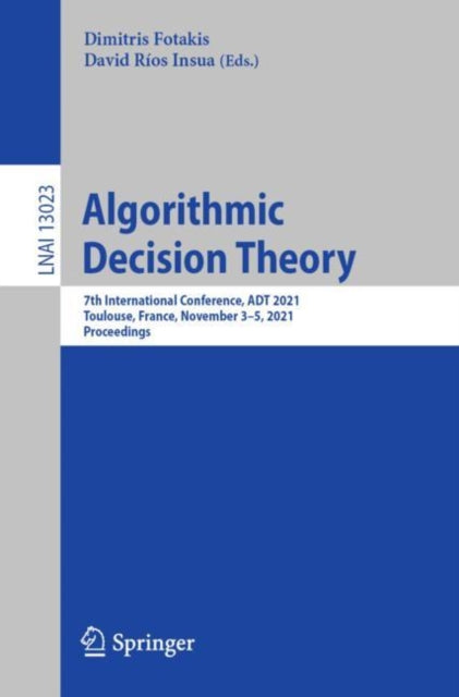 Book cover of: Algorithmic Decision Theory. By: Dimitris Fotakis