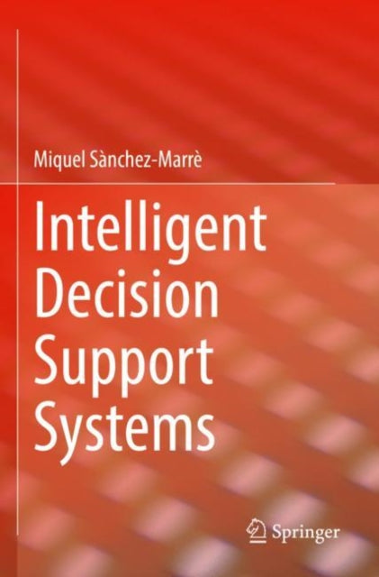 Book cover of: Intelligent Decision Support Systems. By: Miquel Sànchez-Marrè