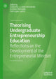 Book cover of: Theorising Undergraduate Entrepreneurship Education. By: Guillermo J. Larios-Hernández