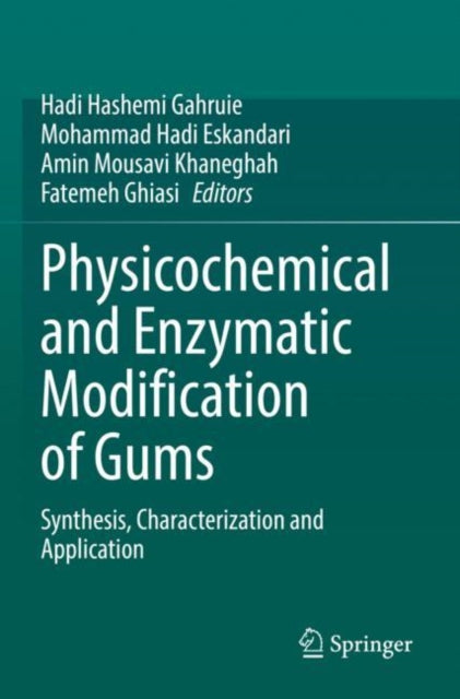 Book cover of: Physicochemical and Enzymatic Modification of Gums. By: Hadi Hashemi Gahruie