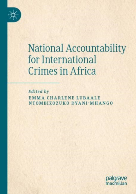 Book cover of: National Accountability for International Crimes in Africa. By: Emma Charlene Lubaale
