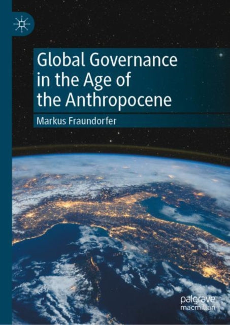 Book cover of: Global Governance in the Age of the Anthropocene. By: Markus Fraundorfer