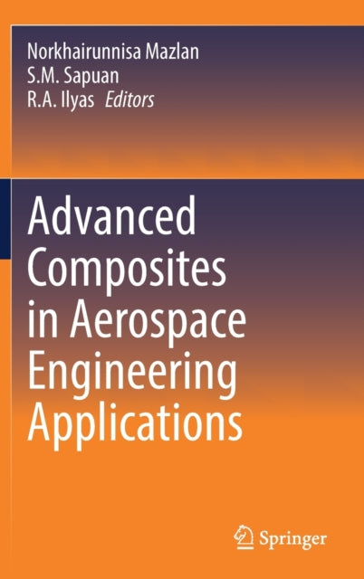 Book cover of: Advanced Composites in Aerospace Engineering Applications. By: Norkhairunnisa Mazlan