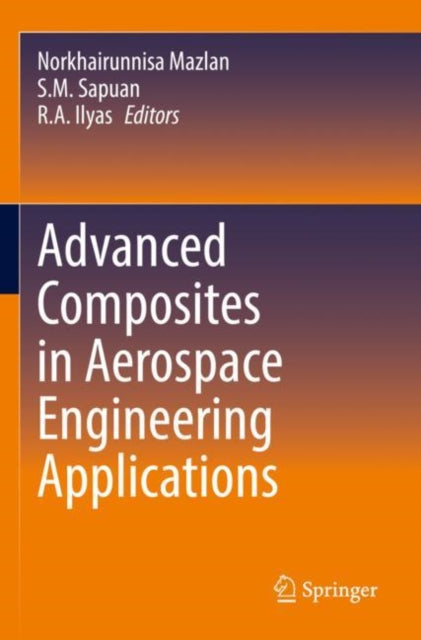 Book cover of: Advanced Composites in Aerospace Engineering Applications. By: Norkhairunnisa Mazlan