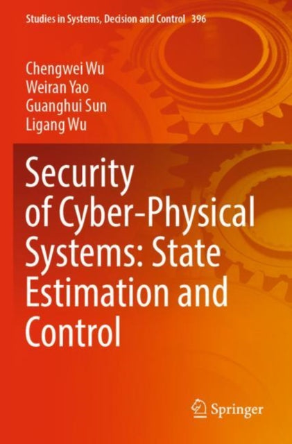 Book cover of: Security of Cyber-Physical Systems: State Estimation and Control. By: Chengwei Wu