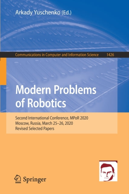 Book cover of: Modern Problems of Robotics. By: Arkady Yuschenko