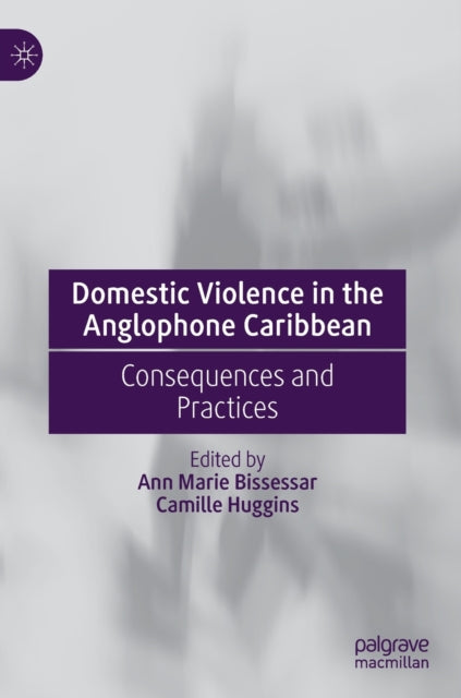 Book cover of: Domestic Violence in the Anglophone Caribbean. By: Ann Marie Bissessar