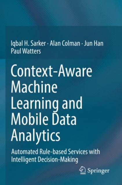 Book cover of: Context-Aware Machine Learning and Mobile Data Analytics. By: Iqbal Sarker