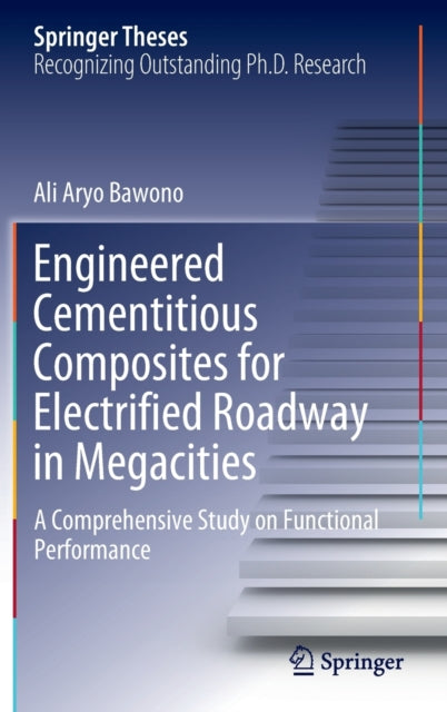 Book cover of: Engineered Cementitious Composites for Electrified Roadway in Megacities. By: Ali Aryo Bawono