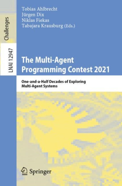 Book cover of: Multi-Agent Programming Contest 2021. By: Tobias Ahlbrecht