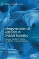 Book cover of: Intergovernmental Relations in Divided Societies. By: Yonatan T. Fessha