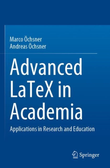 Book cover of: Advanced LaTeX in Academia. By: Marco Öchsner