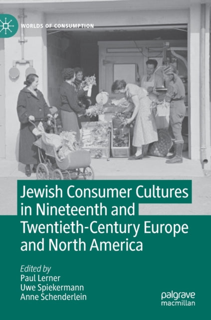 Book cover of: Jewish Consumer Cultures in Nineteenth and Twentieth-Century Europe and North America. By: Paul Lerner