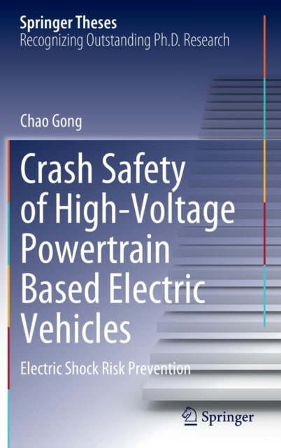 Book cover of: Crash Safety of High-Voltage Powertrain Based Electric Vehicles. By: Chao Gong