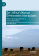 Book cover of: East Africa’s Human Environment Interactions. By: Rob Marchant