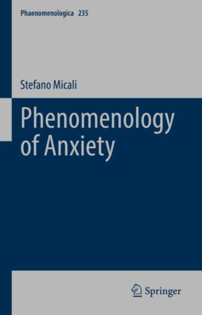 Book cover of: Phenomenology of Anxiety. By: Stefano Micali