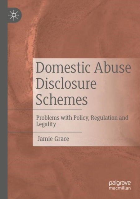 Book cover of: Domestic Abuse Disclosure Schemes. By: Jamie Grace