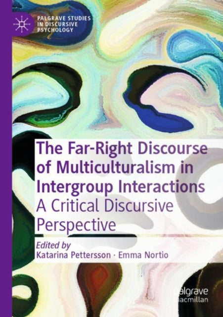 Book cover of: Far-Right Discourse of Multiculturalism in Intergroup Interactions. By: Katarina Pettersson