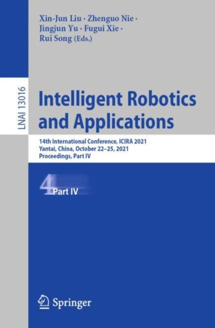 Book cover of: Intelligent Robotics and Applications. By: Xinjun Liu