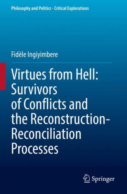 Book cover of: Virtues from Hell: Survivors of Conflicts and the Reconstruction-Reconciliation Processes. By: Fidèle Ingiyimbere