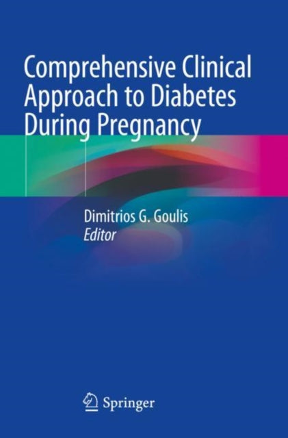 Book cover of: Comprehensive Clinical Approach to Diabetes During Pregnancy. By: Dimitrios G. Goulis