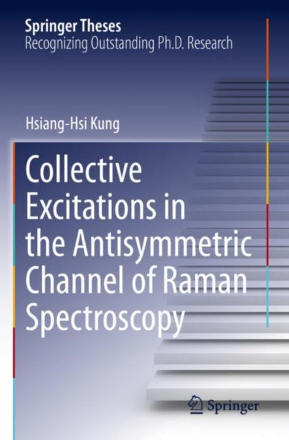 Book cover of: Collective Excitations in the Antisymmetric Channel of Raman Spectroscopy. By: Hsiang-Hsi Kung