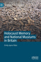 Book cover of: Holocaust Memory and National Museums in Britain. By: Emily-Jayne Stiles
