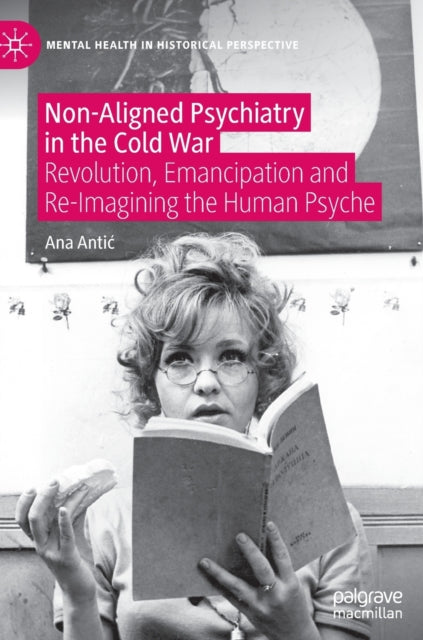 Book cover of: Non-Aligned Psychiatry in the Cold War. By: Ana Antic