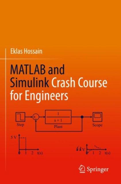 Book cover of: MATLAB and Simulink Crash Course for Engineers. By: Eklas Hossain