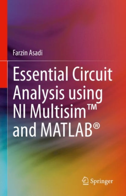 Book cover of: Essential Circuit Analysis using NI Multisim™ and MATLAB®. By: Farzin Asadi