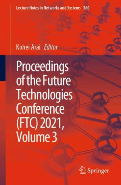 Book cover of: Proceedings of the Future Technologies Conference (FTC) 2021, Volume 3. By: Kohei Arai