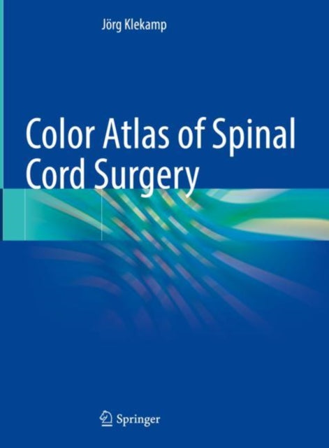 Book cover of: Color Atlas of Spinal Cord Surgery. By: Jörg Klekamp