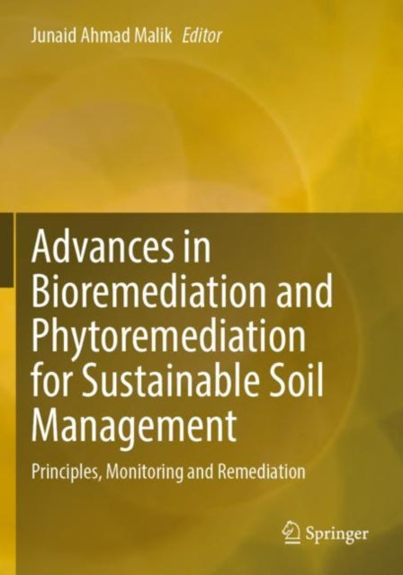 Book cover of: Advances in Bioremediation and Phytoremediation for Sustainable Soil Management. By: Junaid Ahmad Malik